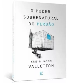 O Poder Sobrenatural do Perdão | Kris e Jason Vallotton