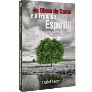 As Obras da Carne e o Fruto do Espírito | Osiel Gomes