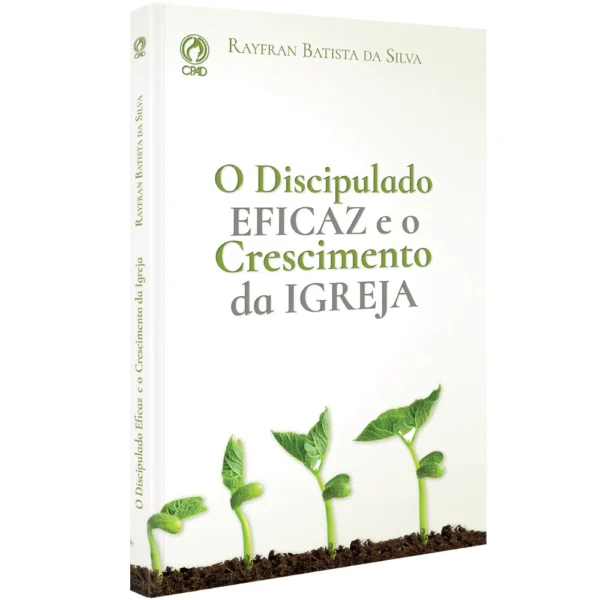 O Discipulado Eficaz e o Crescimento da Igreja| Rayfran Batista da Silva