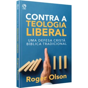 Contra a Teologia Liberal| Roger Olson