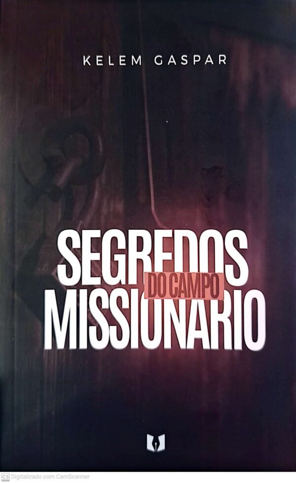 Segredo do Campo Missionário| kelem Gaspar