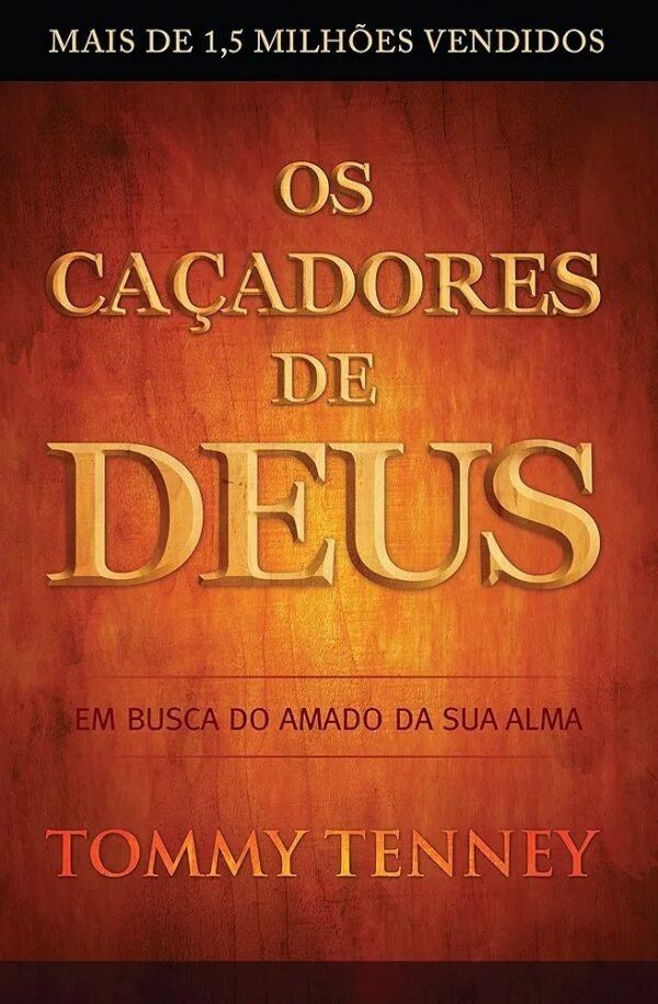 Os Caçadores de Deus | Tommy Tenney