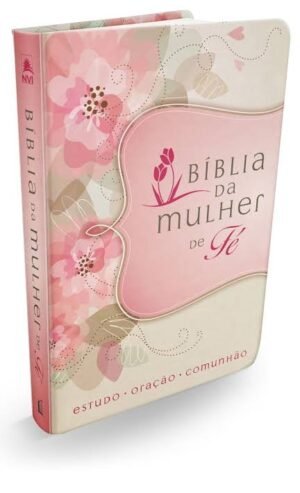 Bíblia da Mulher de Fé|NVI| Flores| Thomas Nelson