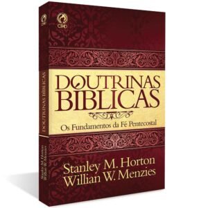 Doutrinas Bíblicas | Os Fundamentos da Fé Pentencostal | Stanley M. Horton| CPAD