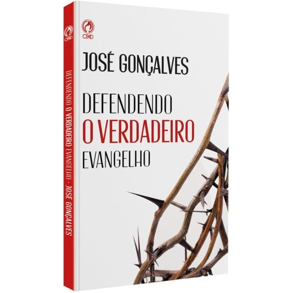 Defendendo o Verdadeiro Evangelho | José Gonçalves