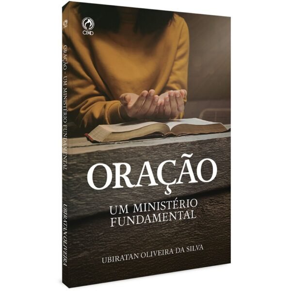 Oração- Um Ministério Fundamental| Ubiratan Oliveira da Silva