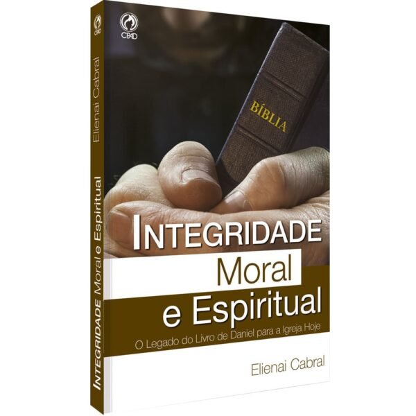 Integridade Moral e Espiritual| Elienai Cabral