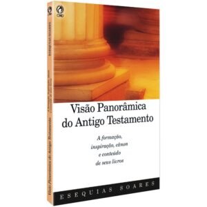 Visão Panorâmica do Antigo Testamento| Esequias Soares