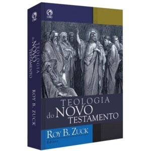 Teologia do Novo Testamento| Roy B. Zuck