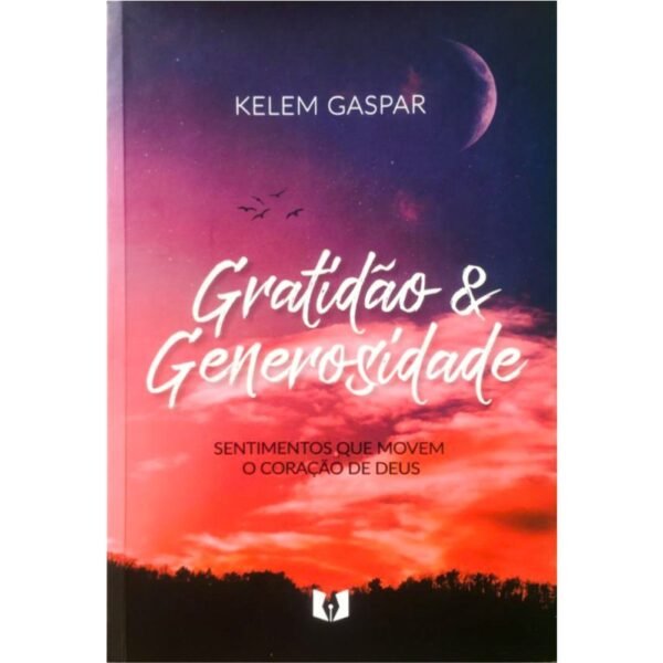 Sabedoria & Generosidade|Sentimentos que Movem o Coração de Deus| Kelem Gaspar