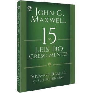 As 15 Leis do Crescimento| John C. Maxwell