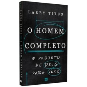 O Homem Completo| Larry Titus