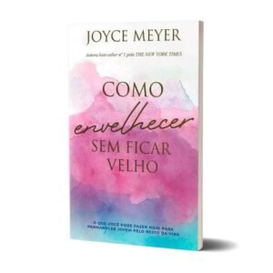 Como Envelhecer Sem Ficar Velho| Joyce Meyer