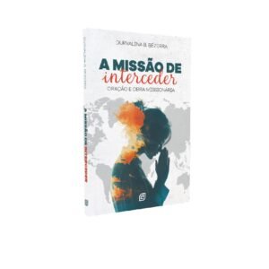 A Missão de Interceder|Durvarlina B. Bezerra