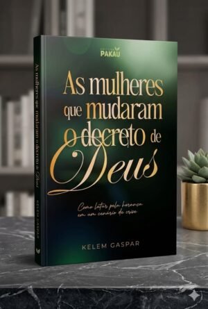 As Mulheres que Mudaram o Decreto de Deus| kelem Gaspar
