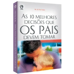 10 MELHORES DECISOES QUE OS PAIS DEVEM TOMAR, AS