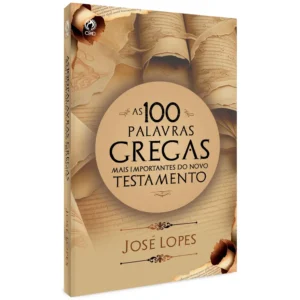 100 PALAVRAS GREGAS MAIS IMPORTANTES DO NOVO TESTAMENTO (AS)