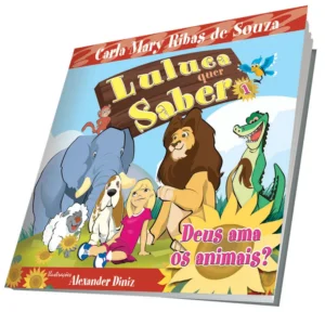 DEUS AMA OS ANIMAIS? LULUCA QUER SABER VOL 01