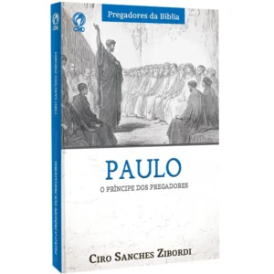 PAULO: O PRINCIPE DOS PREGADORES