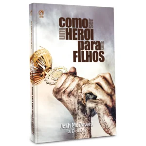 COMO SER UM HEROI PARA SEUS FILHOS